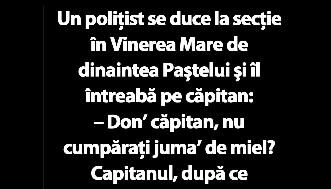 Bancul De Vineri Un Poli Ist Se Duce La Sec Ie N Vinerea Mare I L