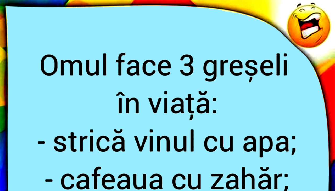 BANCUL ZILEI | Omul face 3 greșeli în viață