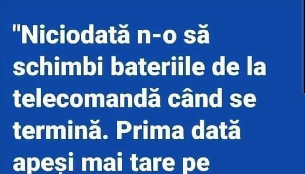 Bancul de joi | Ce fac românii când se termină bateriile din telecomandă?