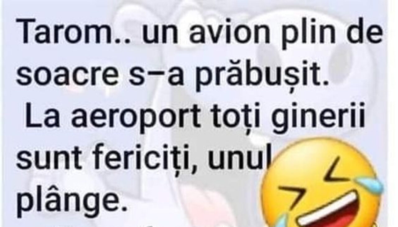 BANCUL ZILEI | „Tarom: Un avion plin cu soacre s-a prăbușit”