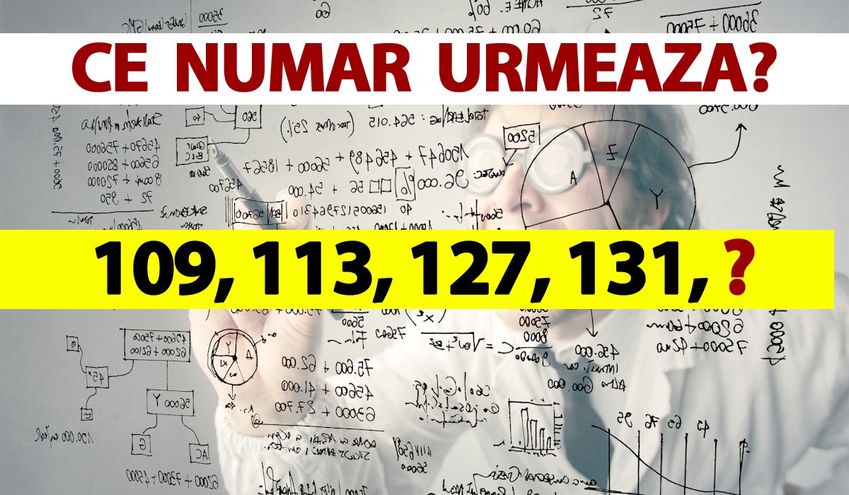 Test IQ pentru genii | Care e al cincilea număr din această serie: 109, 113, 127, 131?