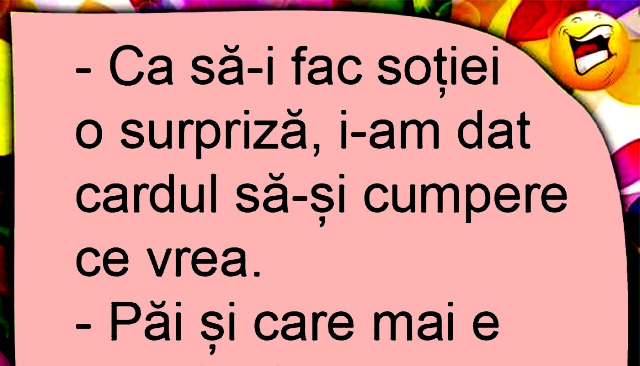 BANCUL de luni | „Ca să-i fac soției o surpriză, i-am dat cardul să-și cumpere ce vrea”