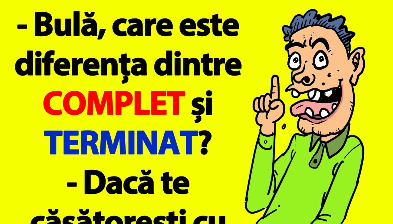 BANC | „Bulă, care este diferența dintre COMPLET și TERMINAT?”