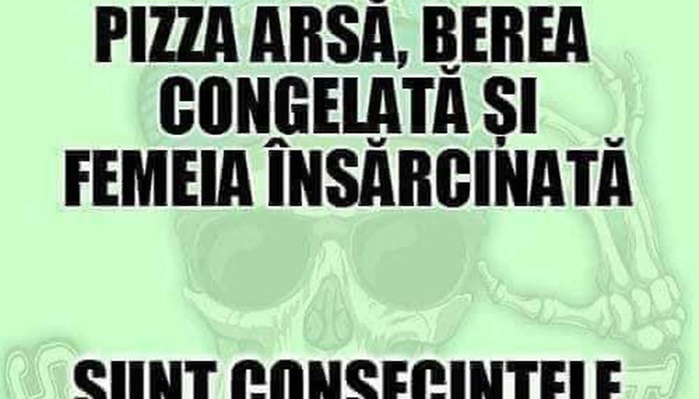 Bancul de sâmbătă | Pizza arsă, berea congelată și femeia însărcinată