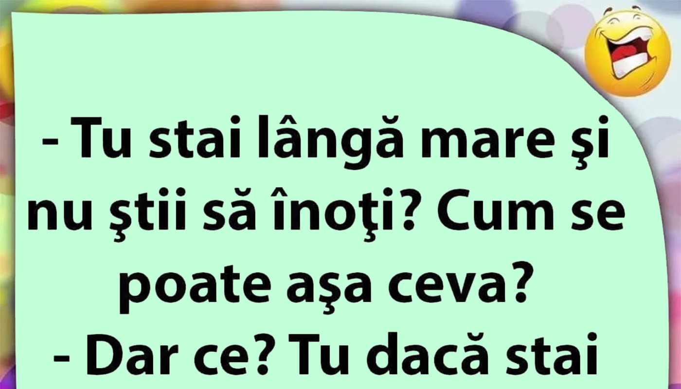 Bancul de duminică | “Tu stai lângă mare și nu știi să înoți?”