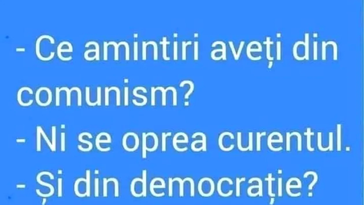 Bancul de luni | „Ce amintiri aveți din comunism?”