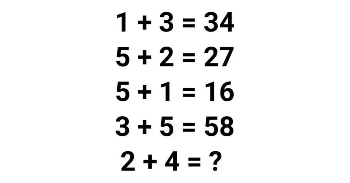 Test IQ pentru matematicieni | Cât fac 2+4, dacă 1+3=34, 5+2=27 și 3+5=58?