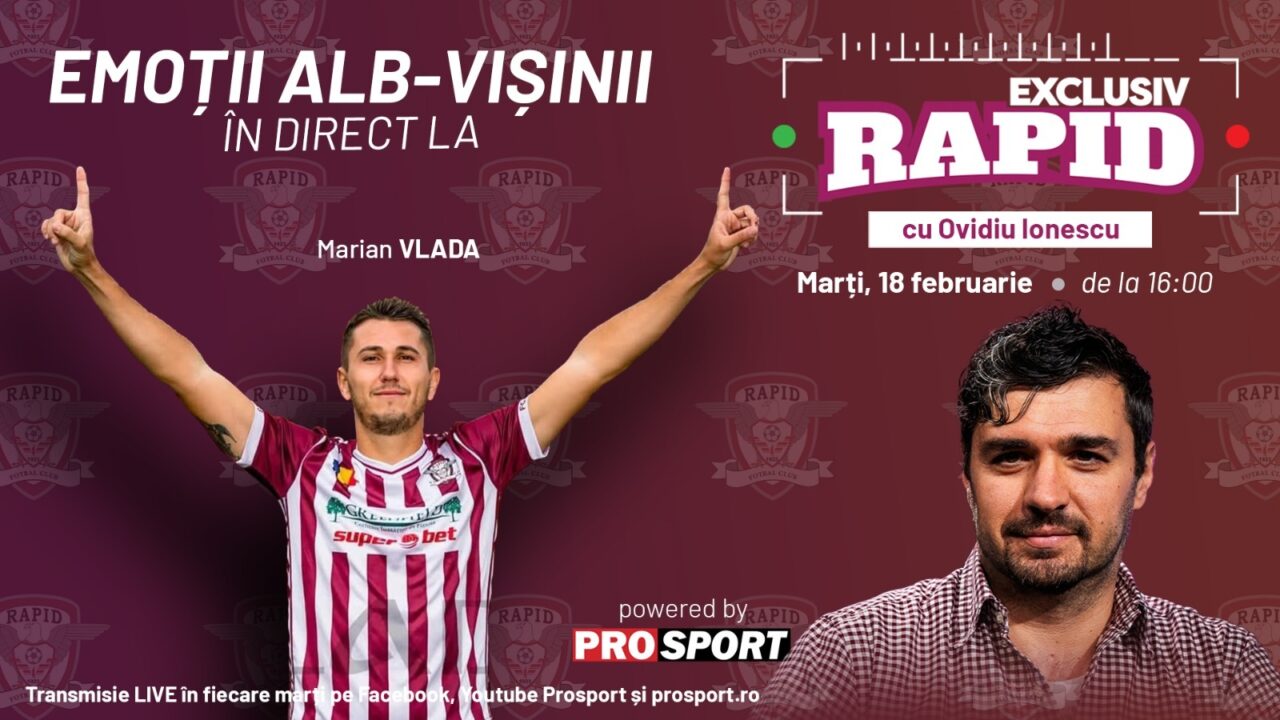 E marți, e „EXCLUSIV RAPID”. Ne vedem la ora 16:00, LIVE, pe YouTube – ProSport, alaturi de Marian Vlada